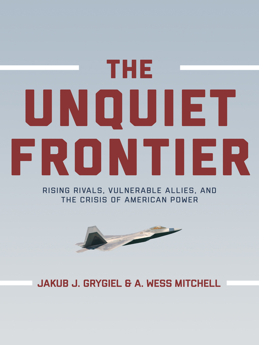 Title details for The Unquiet Frontier by Jakub J. Grygiel - Available